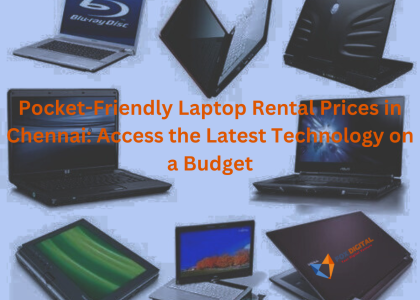 Pocket-Friendly Laptop Rental Prices in Chennai: Access the Latest Technology on a Budget