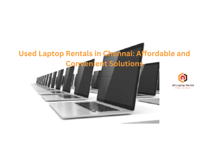 Used Laptop Rentals in Chennai: Affordable and Convenient Solutions