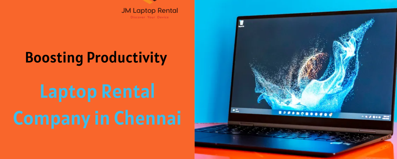Boosting Productivity with Laptop Rental Company in Chennai